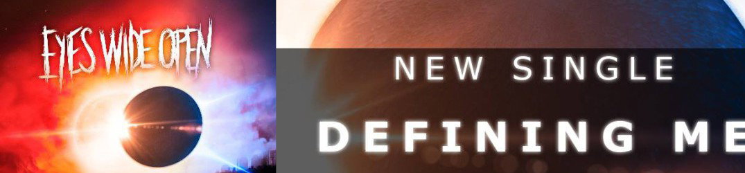 Eyes Wide Open: pubblicato l'official music video del singolo "Defining Me"