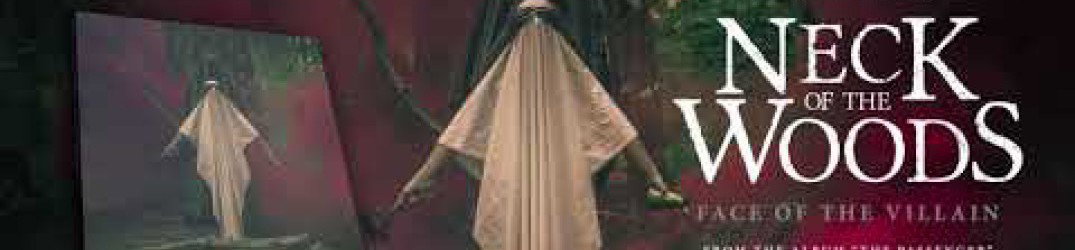 Neck Of The Woods: ascolta la nuova track 'Face of the Villain'