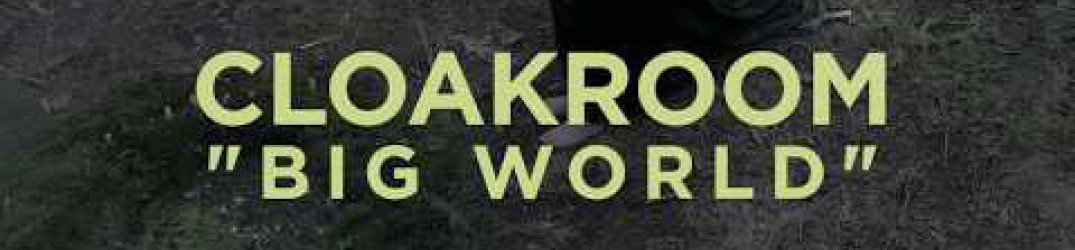 Cloakroom: guarda il video ufficiale di 'Big World'