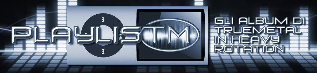 59# - PlaylisTM - Gli album di TrueMetal in heavy rotation - 08/2016
