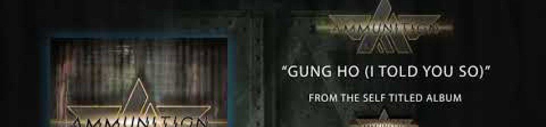 Ammunition: ecco l'official audio di 'Gung Ho (I Told You So)'