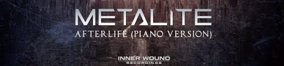 Metalite: online la versione in pianoforte di 'Afterlife'