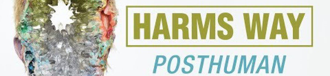Harms Way: in full streaming il nuovo album "Posthuman"