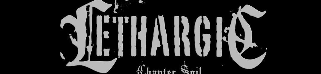 Lethargic: ascolta tutto "Chapter Soil"