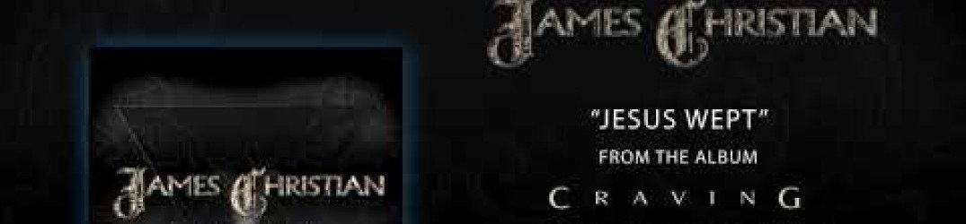 James Christian: online l'audio ufficiale di 'Jesus Wept'