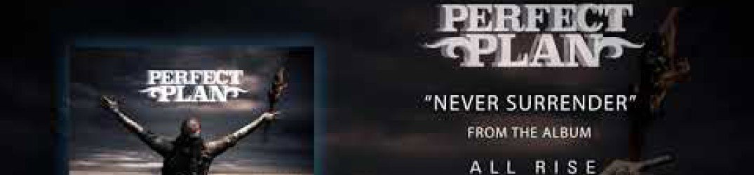 Perfect Plan: ecco l'official audio di 'Never Surrender'