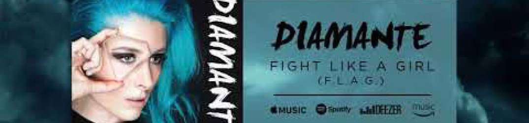 Diamante: online il nuovo singolo 'Fight Like A Girl (FLAG)'