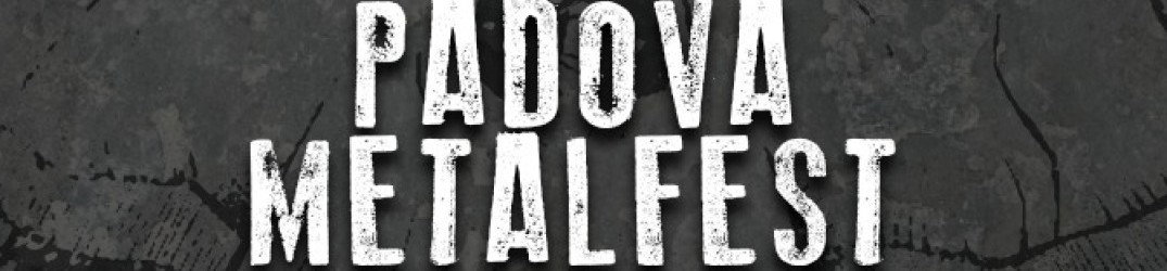 Padova Metal Fest: ecco la bill completa della settima edizione