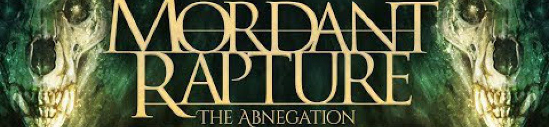 Mordant Rapture: in anteprima in streaming completo il debut-album "The Abnegation"