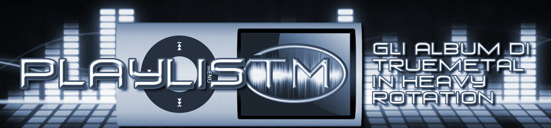 81# - PlaylisTM - Gli album di TrueMetal in heavy rotation - 8/2018