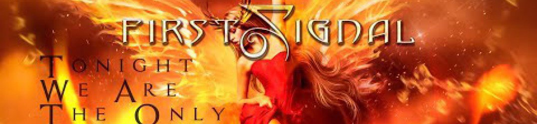 First Signal: il lyric video di 'Tonight We Are the Only' dal nuovo album "Line on Fire"