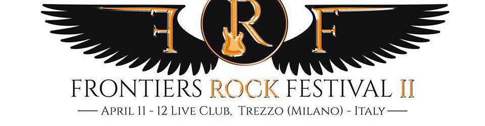 Frontiers Rock Festival II: svelate date e prezzo dei biglietti della seconda edizione