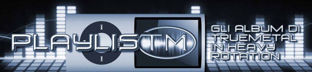 92# - PlaylisTM - Gli album di TrueMetal in heavy rotation - 8/2019