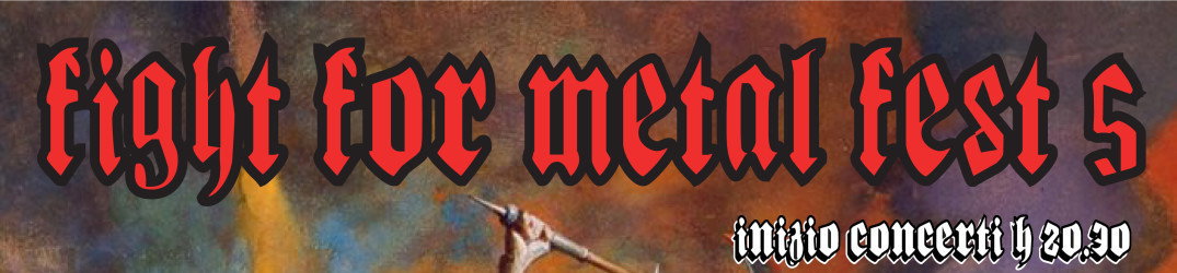 Fight for Metal Fest 5: tutti i dettagli della serata