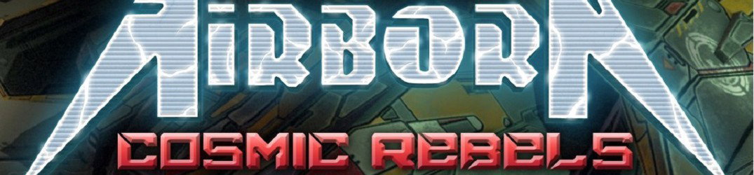 Airborn: arriva il videogioco "Cosmic Rebels", guarda i trailer
