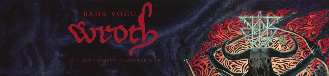 Bädr Vogu: due song da "Wroth"