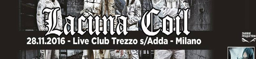 Live Report: Lacuna Coil @Live Trezzo (MI) 28/11/2016