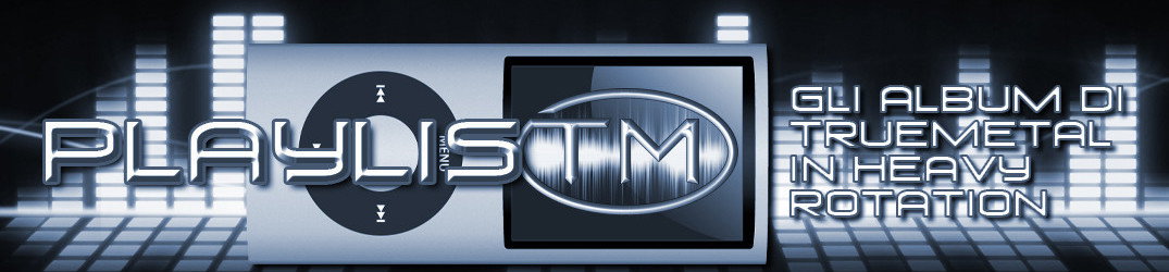65# - PlaylisTM - Gli album di TrueMetal in heavy rotation - 3/2017