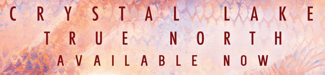 Crystal Lake: ascolta tutto "True North" in streaming