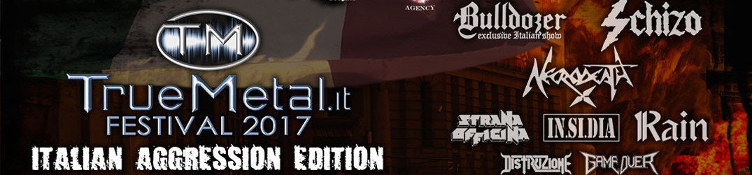 Truemetal.it Festival 2017 a Luglio: Italian Aggression Edition
