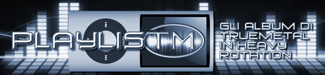 58# - PlaylisTM - Gli album di TrueMetal in heavy rotation - 07/2016