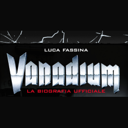 Vanadium: pronta la biografia ufficiale targata Crac Edizioni
