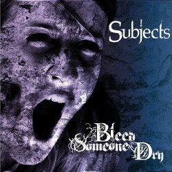 Bleed Someone Dry: in arrivo la ristampa di 'Subjects'