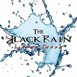 The Black Rain: in arrivo â€œWater Shapeâ€