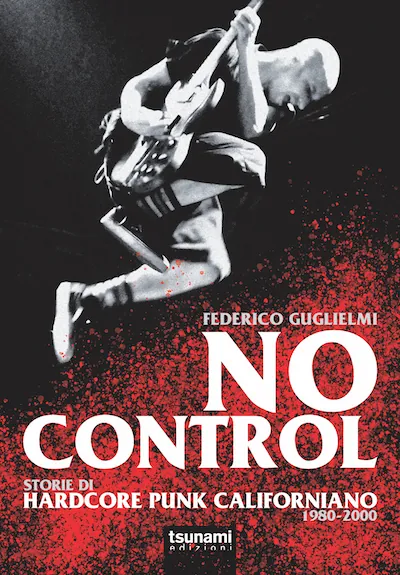 Recensione libro:  No Control - Storie di hardcore punk californiano - 1980-2000