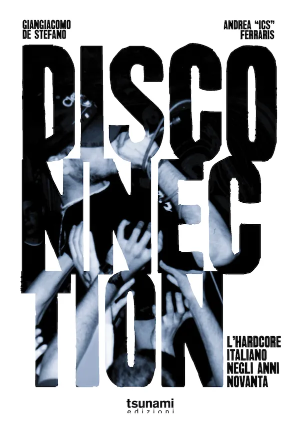 Tsunami Edizioni: in uscita il libro "Disconnection, l'Hardcore Italiano negli anni 90"