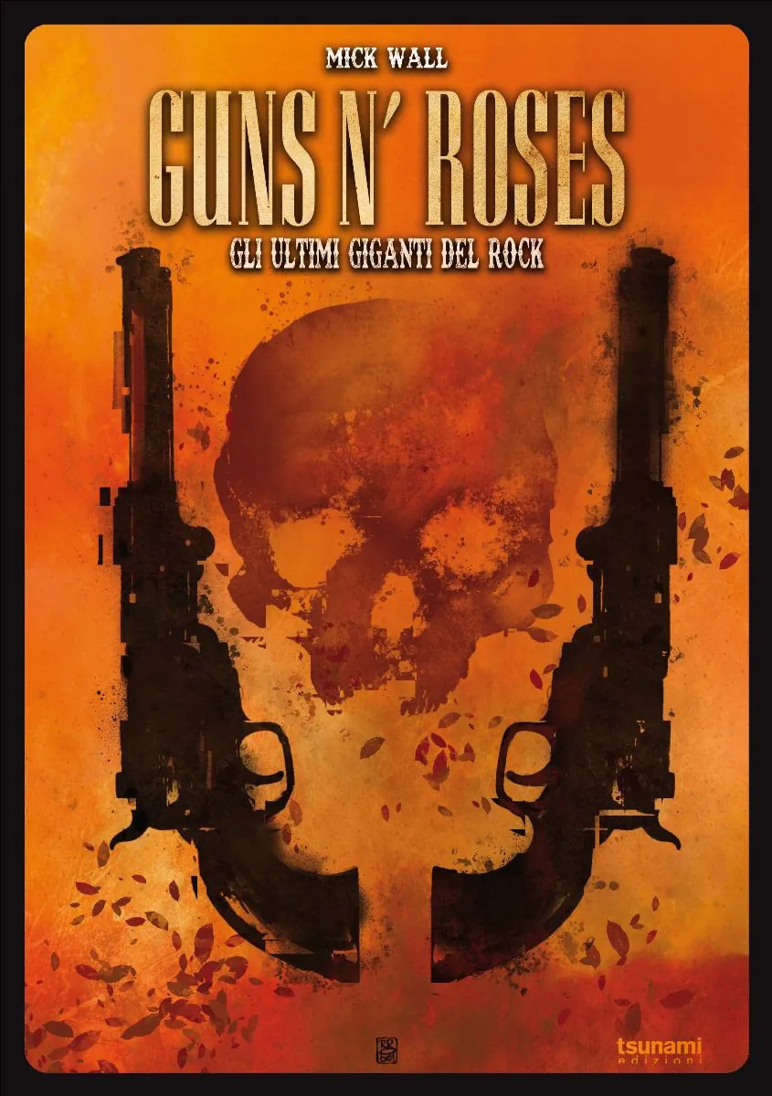 Recensione libro: Guns N’ Roses, gli Ultimi Giganti del Rock [versione ampliata 2023]