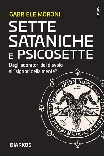 Recensione libro: Sette Sataniche e Psicosette, dagli adoratori del diavolo ai “signori della mente”
