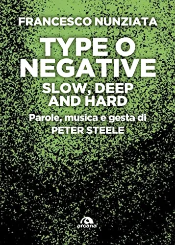 Recensione libro: Type O Negative Slow, Deep and Hard. Parole, musica e gesta di Peter Steele