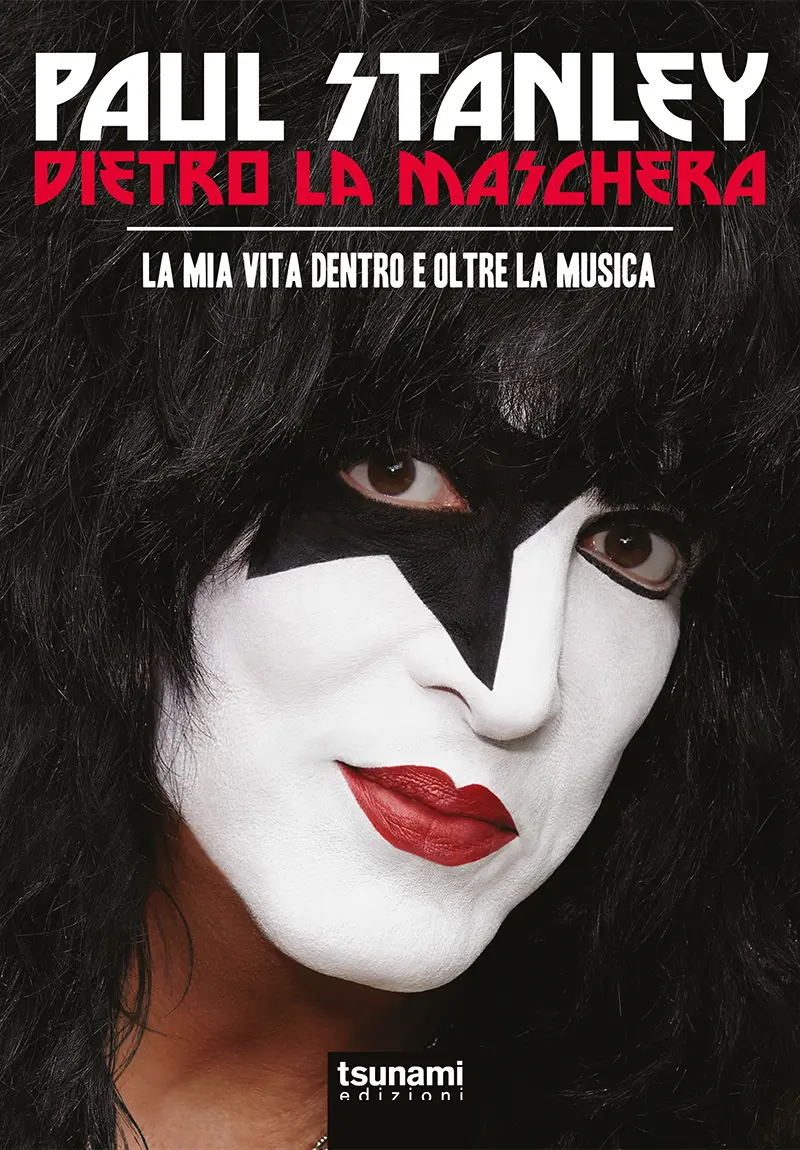 Recensione libro: Paul Stanley (Kiss), Dietro la Maschera (2023)