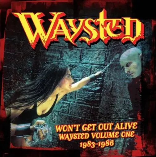 Won’t Get Out Alive, Waysted Volume One (1983-1986) 4CD Box Set