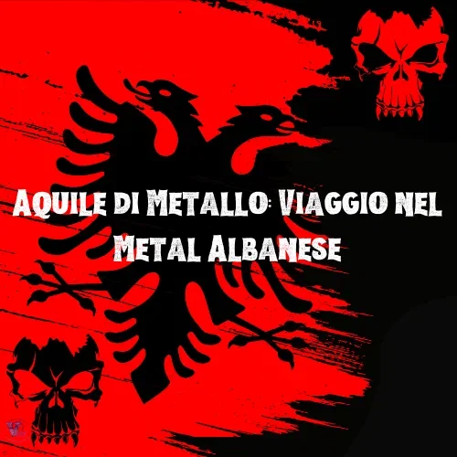 Aquile di Metallo: Viaggio nel Metal Albanese