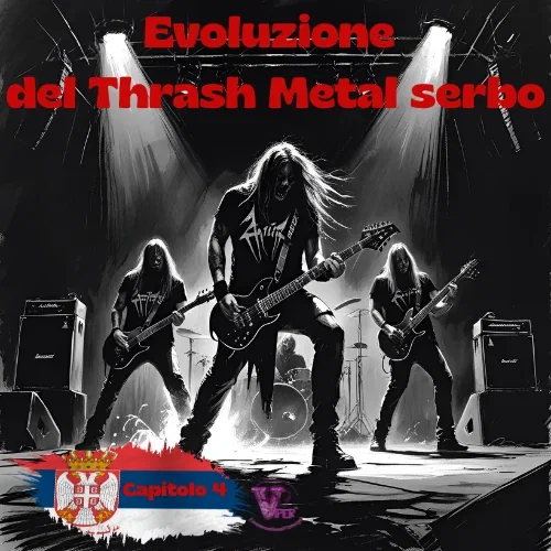 Evoluzione del Thrash Metal serbo Capitolo 4