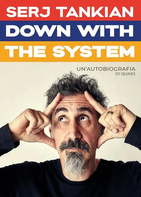Recensione libro: Down with the System. Un'autobiografia (o quasi) di Serj Tankian (System of a Down)
