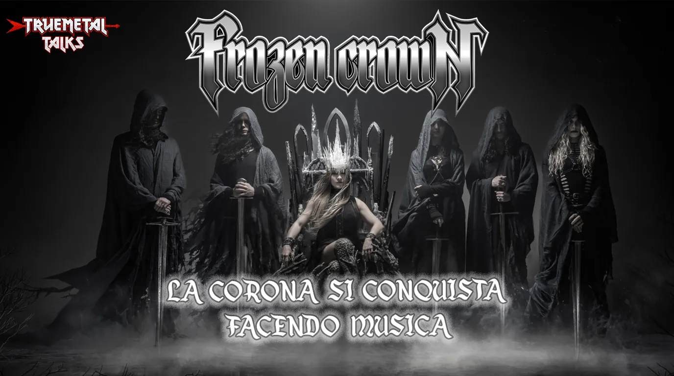 TrueMetal Talks: disponibile la nuova puntata del nostro podcast, “Frozen Crown: la corona si conquista facendo musica”