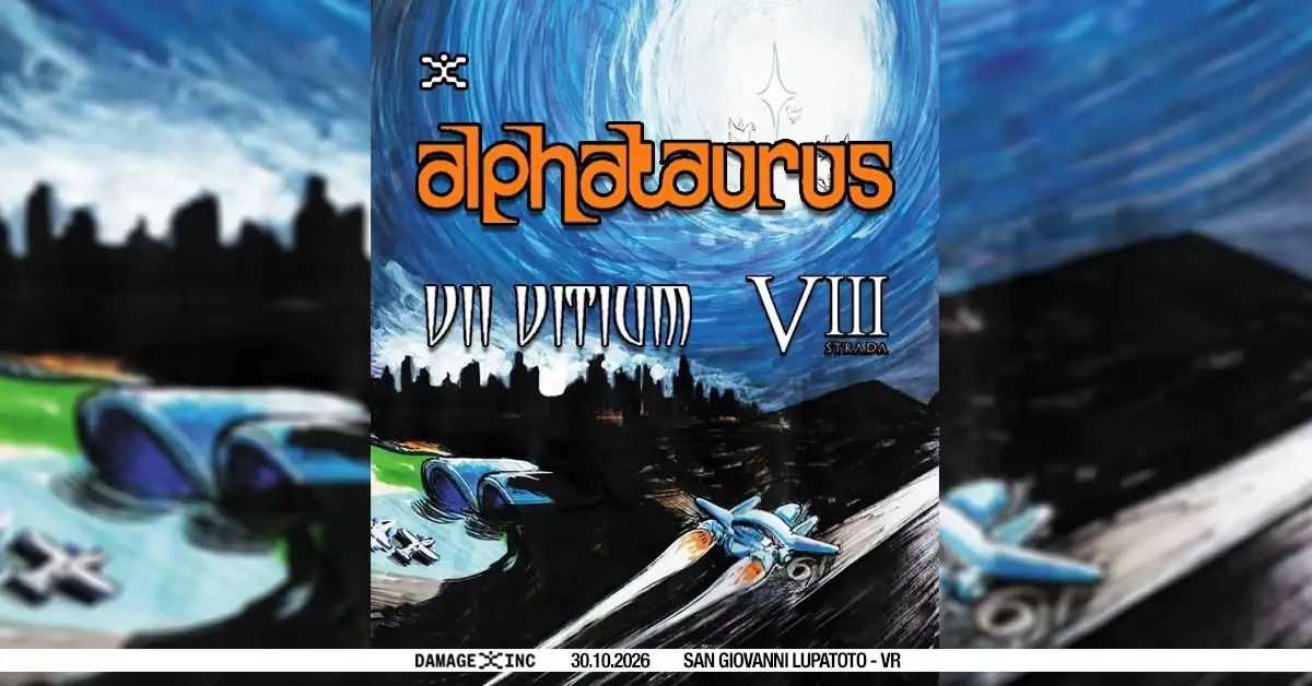 VIII Strada con Alphataurus e VII Vitium: il prossimo 30 ottobre al Damage Inc di San Giovanni Lupatoto (VE)